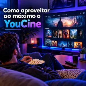 Como aproveitar ao máximo o YouCine