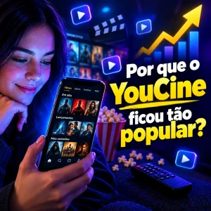Por que o YouCine está tão popular agora